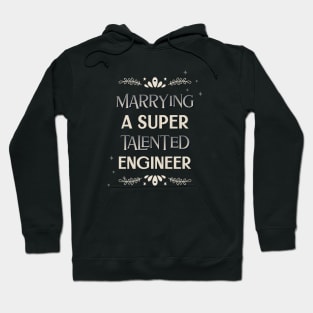 Marrying a super talented engineer Hoodie